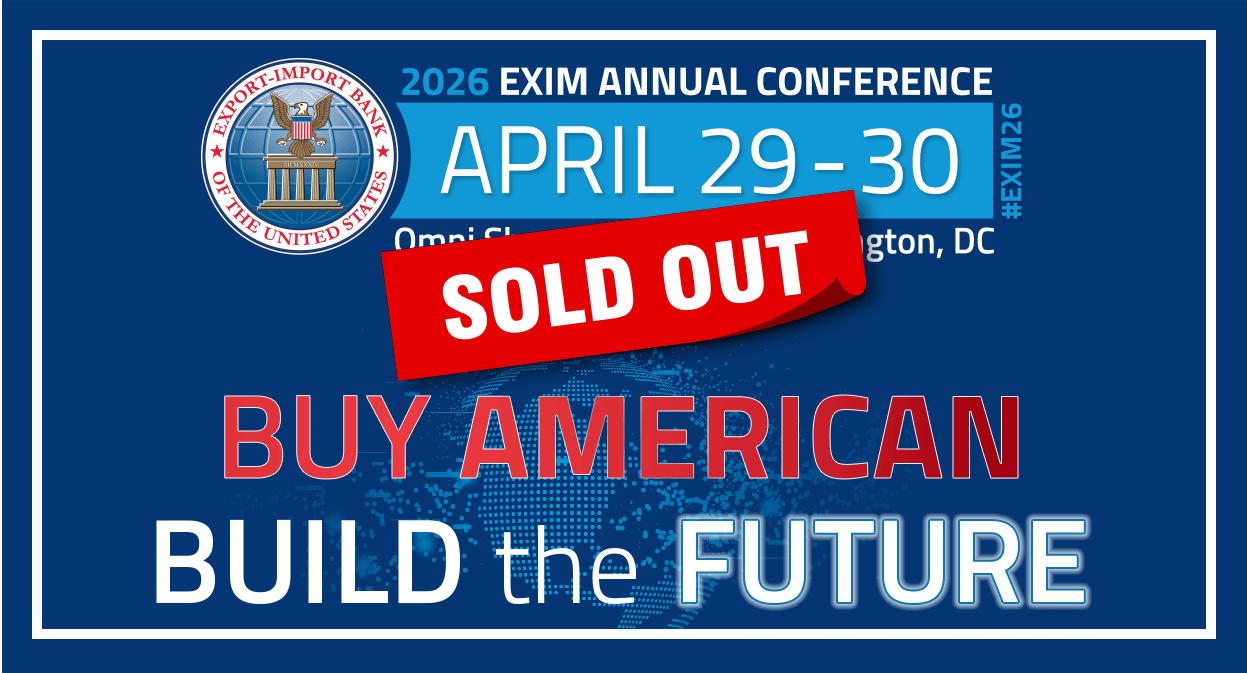 SOLD OUT - 2026 EXIM Annual Conference - April 29-30 | Buy American, Build the Future